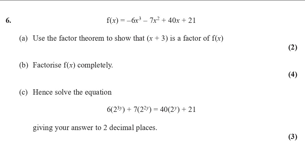 f(x)-=--6x^3---7x^2-+-40x-+-21--(a)-Use-the-factor-theorem-to-show-that-(x-+-3)-is-a-factor-of-f(x)--(b)-Factorise-f(x)-completely-Edexcel-A-Level Maths Pure-Question 8-2017-Paper 3.png